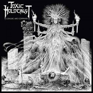 toxic-holocaust-conjure-and-command-metal