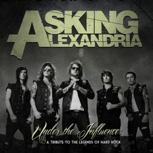 asking-alexandria-under-the-influence-a-tribute-to-the-legends-of-hard-rock-hardcore-screamo-metalcore