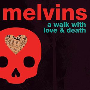 melvins-a-walk-with-love-and-death-lanzamientos-metal-rock-lanzamientos