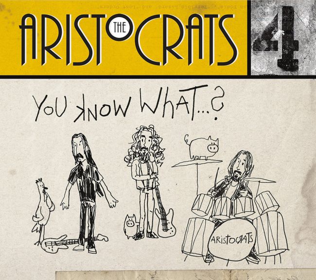the-aristocrats-dan-detalles-de-su-nuevo-disco-you-know-what-noticias-sin-categoria